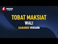 Download Lagu Wali - Tobat Maksiat (Karaoke)