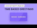 ASMR-Time Based Dynamic Greetings With JavaScript