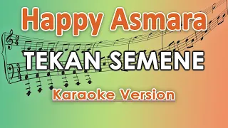 Happy Asmara - Tekan Semene (Karaoke Lirik Tanpa Vokal) by regis