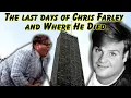 The Last Days of Chris Farley and Where he Died
