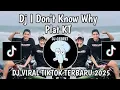 Download Lagu DJ - I DON'T KNOW WHY || DJ I DON'T KNOW WHY REMIX VIRAL TIK TOK TERBARU 2025 || FULL 1 JAM