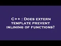 C Does extern template prevent inlining of functions