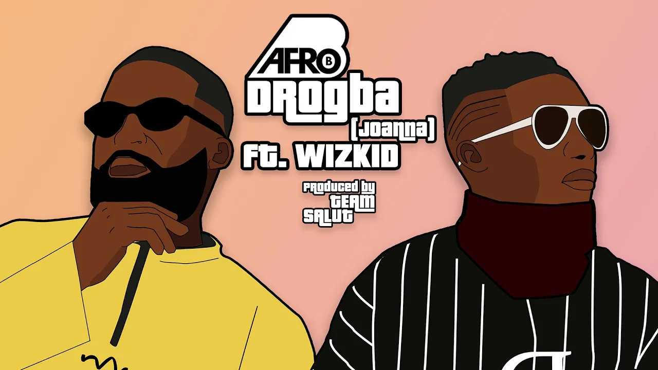 Afro B - Drogba (Joanna) ft. WizKid [Official Audio]