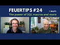 Feuertips - The power of SQL macros and more