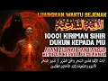 AYAT RUQYAH PENGHANCUR SIHIR DAN JIN YANG DI KIRIM DUKUN DAN ORANG DZOLIM UNTUK MENYAKITI MU