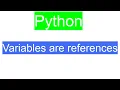 Variables are References in Python