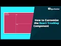 How to Customize the React TreeMap Component