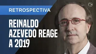 RETROSPECTIVA: REINALDO AZEVEDO REAGE A 2019