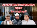 Lagu Benarkah Semua Habib Keturunan Rasulullah ﷺ?❓Jawaban Tegas Para Ustadz
