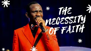 the necessity of faith dr pastor paul enenche