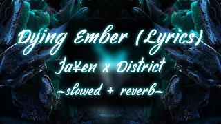ja en x district dying ember lyrics slowed reverb 