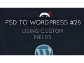 PSD to WordPress Tutorial - Custom Fields