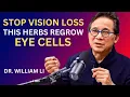 Seniors: 7 Powerful Herbs That Regrow Eye Cells \u0026 Restore Vision Naturally (New Science!)