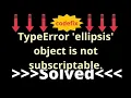 Understanding TypeError ellipsis Object Not Subscriptable
