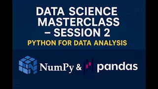 Data Science Masterclass - Session 2 Python for Data Analysis with NumPy Pandas