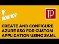 Create and configure Azure SSO for a custom application using SAML