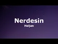 Heijan - Nerdesin(Sözleri - Lyrics)