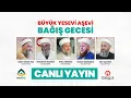 Lagu Büyük Yesevi Aşevi Bağış Gecesi | Canlı Yayın