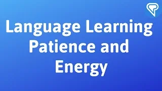 Language Learning Patience and Energy