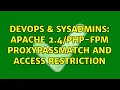 DevOps SysAdmins Apache 2 -FPM ProxyPassMatch and access restriction 3 Solutions