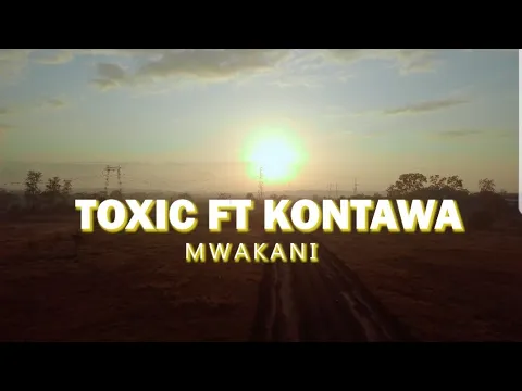 Download MP3 TOXIC FT KONTAWA - MWAKANI