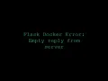 Flask Docker Error Empty reply from server