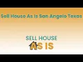 Sell House As Is San Angelo Texas 844 203-8995