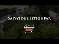 Download Lagu Raja Segala Istighfar - Saiyyidul Istighfar - The Best Dua for Allah's forgiveness - سيد الإستغفر