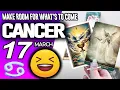 Cancer MAKE ROOM FOR WHAT S TO COME horoscope for today MARCH 17 2026 tarot MARCH