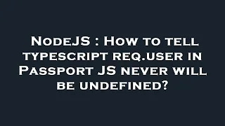 NodeJS How to tell typescript req user in Passport JS never will be undefined