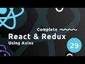 Complete React Tutorial Redux - Using Axios