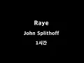 Raye John Splithoff 1시간 1hour