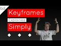 Keyframes Explained Simply