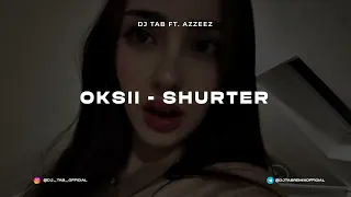 OKSII Shurter DJ TAB Ft AZZEEZ Remix 