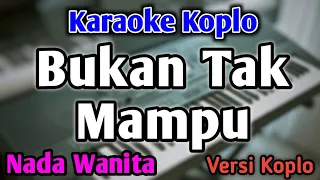 bukan tak mampu karaoke nada wanita cewek versi koplo