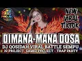 Lagu DJ DIMANA MANA DOSA | DJ QOSIDAH VIRAL BATTLE SEMPU STYLE TRAP PARTY WITH SAMID PROJECT \u0026 19 PROJECT