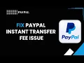 How to Fix PayPal Instant Transfer Fee Issue