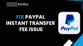 How to Fix PayPal Instant Transfer Fee Issue