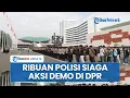 Download Lagu 1.145 Personel Polisi Siaga Demo Hari Ini, Gerakan Mahasiswa Bersama Rakyat Demo di Depan DPR