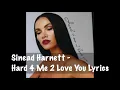 Sinead Harnett - Hard 4 Me 2 Love You Lyrics