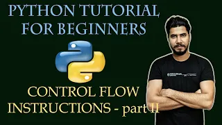 Python Tutorial For Beginners Control Flow Instructions - Part II In-Depth Tutorial