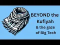Lagu Contemporary Arab Art, the Kufiyah \u0026 Big Tech