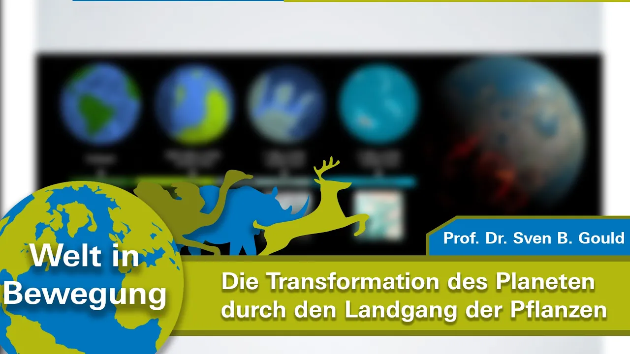 "Die Transformation des Planeten durch den Landgang der Pflanzen" - Prof. Dr. Sven B. Gould