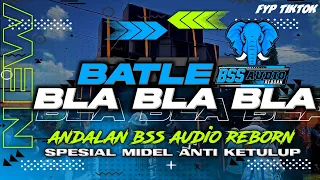dj batle bla bla bla bss audio reborn x ramayana audio midel gembradak anti ketulup