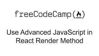 Use Advanced JavaScript in React Render Method