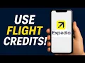 How To Use Airline Credits on Expedia EASILY
