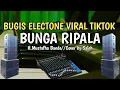 BUGIS ELECTONE BUNGA RIPALA CIPT.H.MUSTAFHA BANDE COVER BY SALEH