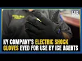 Kentucky company s electric shock gloves eyed for use by ICE agents