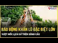 Download Lagu KHẨN CẤP: Lũ đặc biệt lớn vượt mốc lịch sử trên sông Cầu, nhiều nơi ở Bắc Bộ nguy cơ ngập sâu