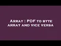 Array PDF to byte array and vice versa